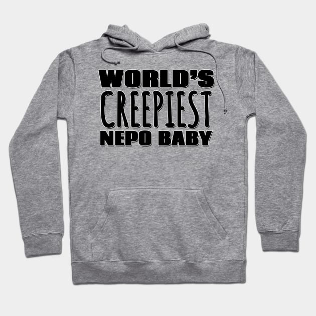 World's Creepiest Nepo Baby Hoodie by Mookle